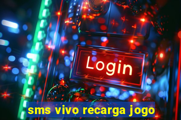 sms vivo recarga jogo